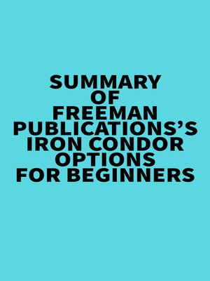 cover image of Summary of Freeman Publications's Iron Condor Options For Beginners